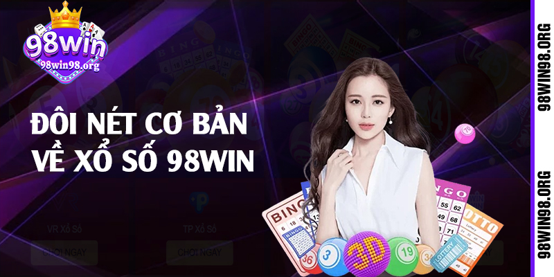 Đôi nét cơ bản về xổ số 98win